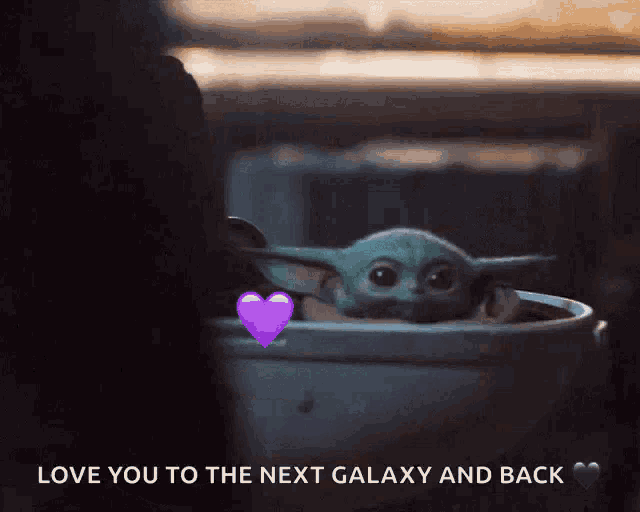 a baby yoda with a purple heart and the words " love you to the next galaxy and back "