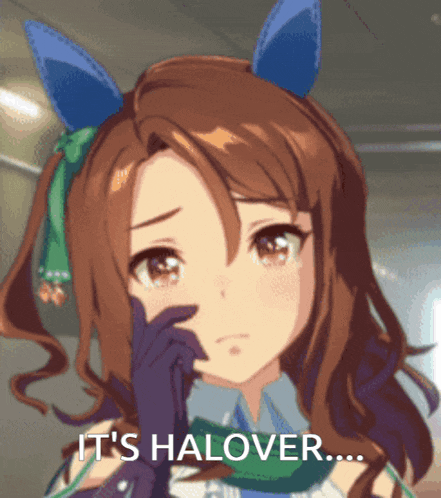 a crying anime girl with the words " it 's halover " on the bottom