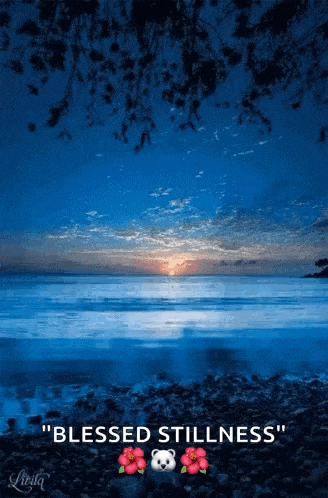 a sunset over the ocean with the words " blessed stillness " on the bottom