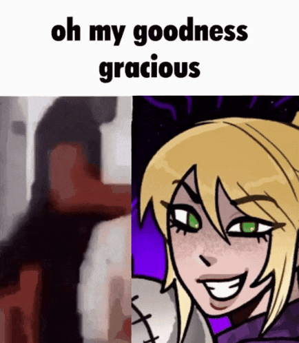 a cartoon of a girl with the words `` oh my goodness gracious ''