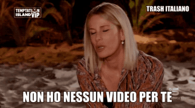 a woman says non ho nessun video per te in front of temptation island vip
