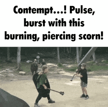 a picture of two people fighting with the caption " contempt ... pulse burst with this burning piercing scorn "