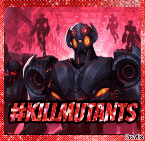 a picture of a robot that says #killmutants on it