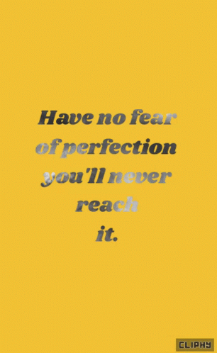 F3 Have No Fear Of Perfection GIF - F3 Have No Fear Of Perfection Youll Never Reach It GIFs