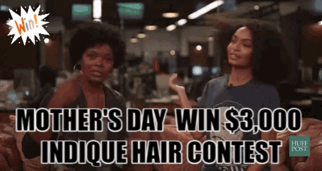 two women are sitting on a couch with the words mother 's day win $ 3,000 indicque hair contest written on the bottom .