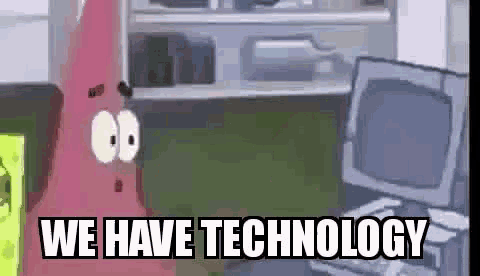patrick star from spongebob squarepants is standing in front of a computer with the words `` we have technology '' .