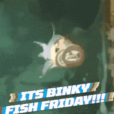 a picture of a fish with the words it 's binky fish friday below it
