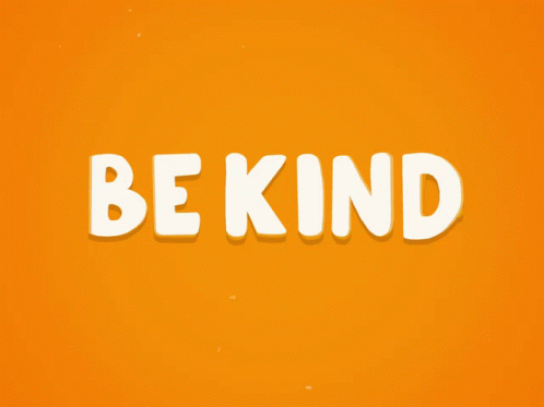 Be Kind Kindness GIF - Be Kind Kindness Kind GIFs