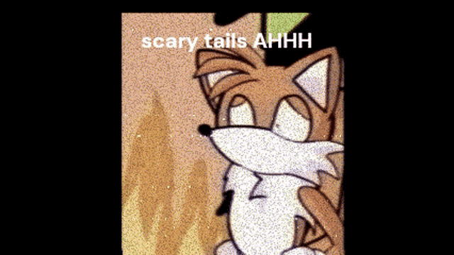 a picture of a cartoon fox with the words scary tails ahhh on it