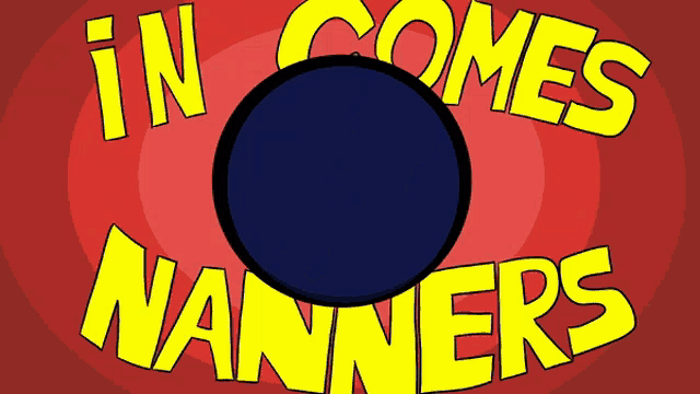 a cartoon says in comes nanners in yellow letters
