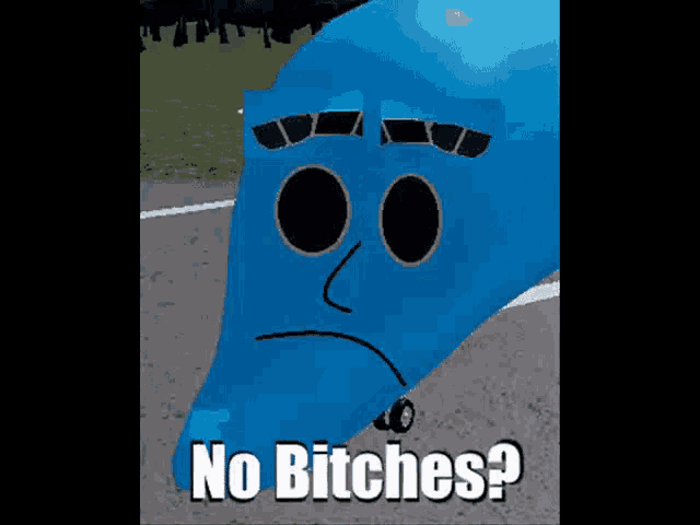 a picture of a blue cartoon character with the words no bitches written on it .