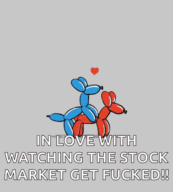 a couple of balloon dogs are having sex with the words in love with watching the stock market get fucked