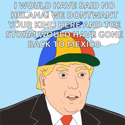a cartoon of donald trump with a speech bubble saying i would have said no helena
