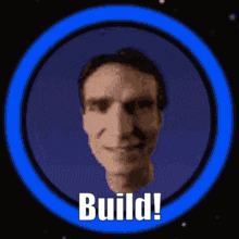 a picture of a man 's face in a blue circle with the words build written on it