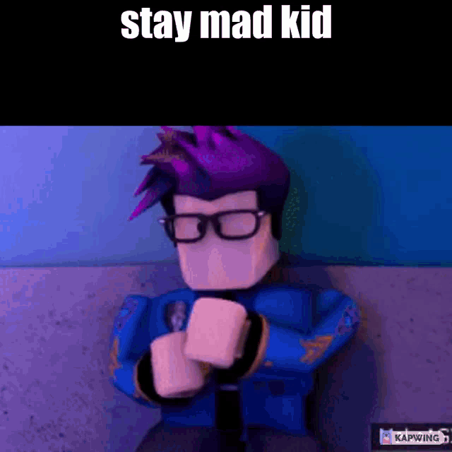 a cartoon character with glasses and purple hair says stay mad kid .