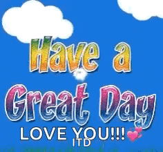 a greeting card that says `` have a great day love you !! ''