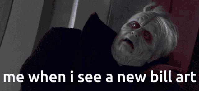 a picture of an old man with red eyes and the words me when i see a new bill art