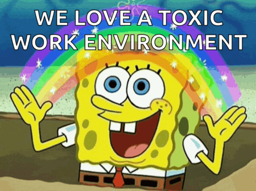 a cartoon of spongebob with the words we love a toxic work environment