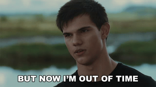 But Now Im Out Of Time Jacob Black GIF - But Now Im Out Of Time Jacob Black Taylor Lautner GIFs