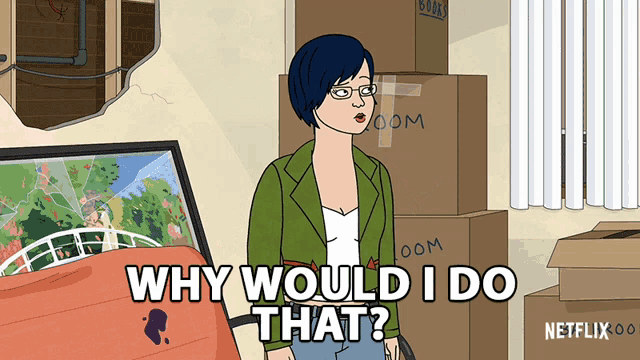 a cartoon of a woman asking " why would i do that " in front of moving boxes