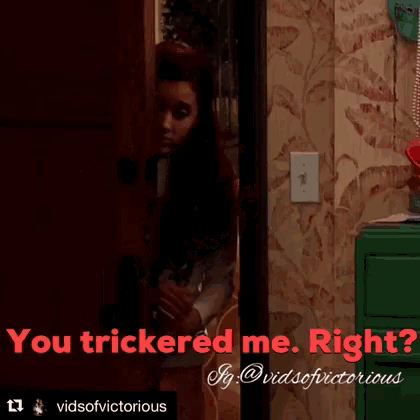 a girl is standing in a doorway with the words " you trickered me right "