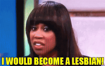 a woman is making a face and saying `` i would become a lesbian ! ''