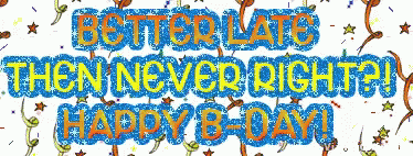 Happy Birthday Belated Happy Birthday GIF - Happy Birthday Belated Happy Birthday Better Be Late Than Never GIFs