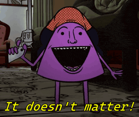a cartoon character holding a gun with the words it does n't matter behind him