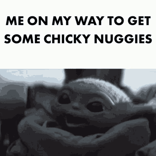 a baby yoda is being held in someone 's arms and says me on my way to get some chewy nuggies