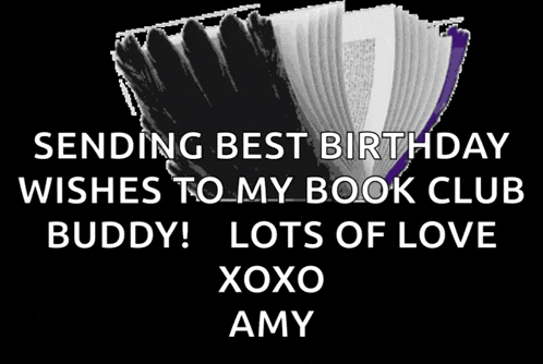 sending best birthday wishes to my book club buddy! lots of love xoxo amy