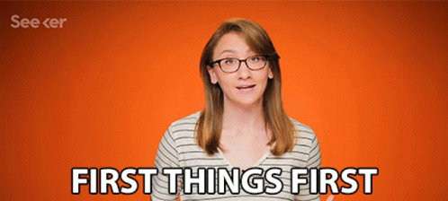 First Things First First Of All GIF - First Things First First Of All Primarily GIFs
