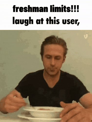 a man is sitting at a table eating a bowl of soup with the caption freshman limits !!! laugh at this user .