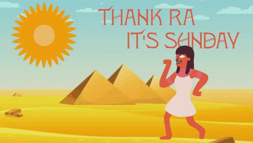 a cartoon of a woman dancing in front of pyramids with the words thank ra it 's sunday below her