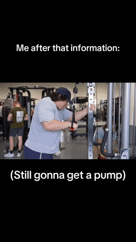 a man is using a machine in a gym and the caption says " me after that information still gonna get a pump "