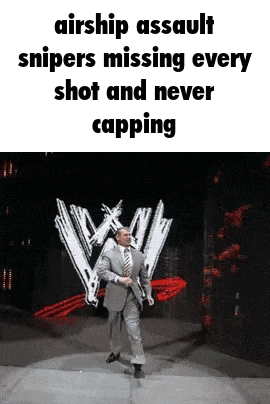 airship assault snipers missing every shot and never capping .