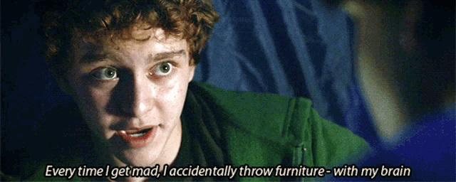 a young man in a green shirt says " every time i get mad i accidentally throw furniture with my brain "