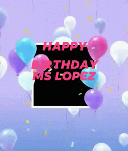 Happy Birthday Ms GIF - Happy Birthday Ms Lopez GIFs