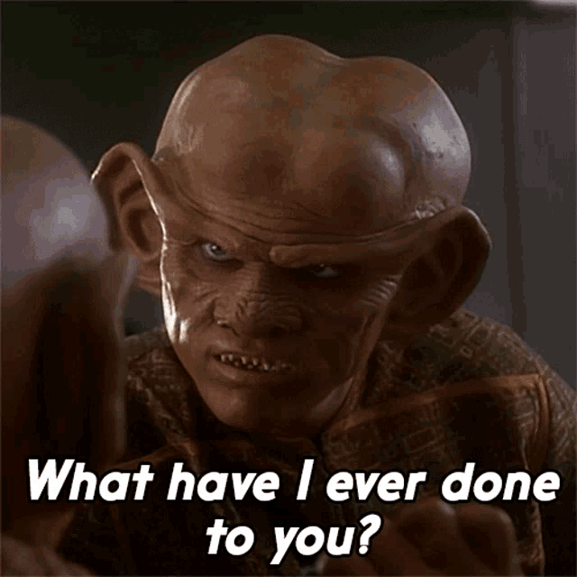 What Have I Ever Done To You Quark GIF - What Have I Ever Done To You Quark Star Trek GIFs