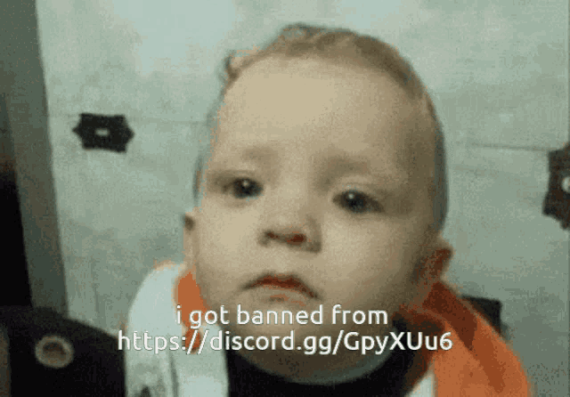 a baby says i got banned from discord.gg/gpyxuu6