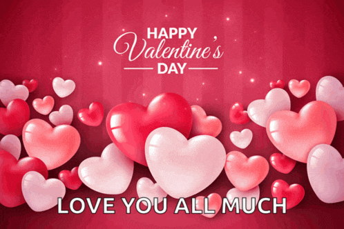 a happy valentine 's day greeting with hearts and the words love you all much