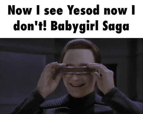 a man wearing a pair of glasses with the words now i see yesod now i don 't babygirl saga below him