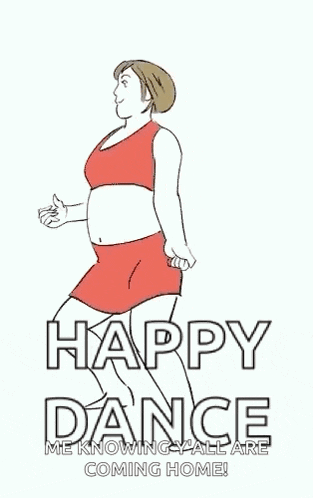 a cartoon of a girl dancing with the words `` happy dance me knowing y 'all are coming home ''