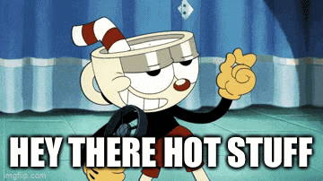 a cartoon character with a cup on his head says " hey there hot stuff "