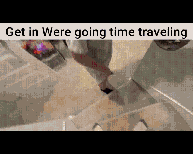 a person walking down stairs with the words get in were going time traveling
