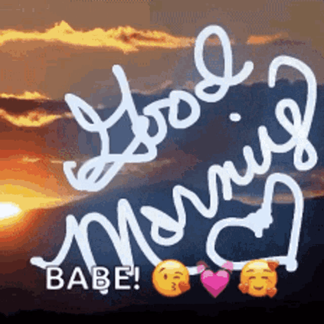 a picture of a sunset with the words good morning babe on it