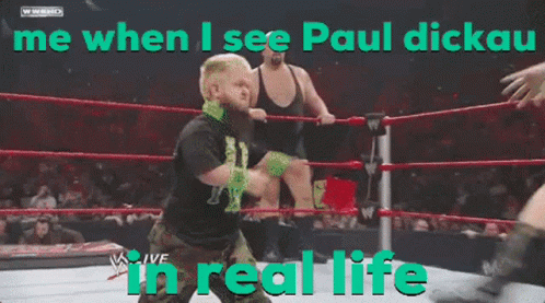 Me When I See Paul Dickau Kick GIF - Me When I See Paul Dickau Kick Wrestling GIFs