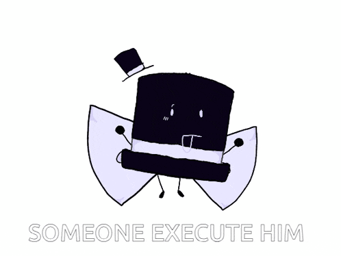 a cartoon character with a top hat and the words someone execute him written below it