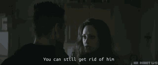 a man and a woman are looking at each other with the words you can still get rid of him