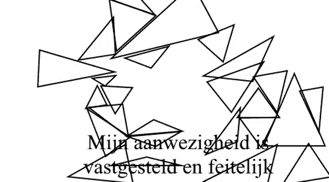 a black and white drawing of triangles with the words " mijn aanwezigheid is vastgesteld en feitelijk "