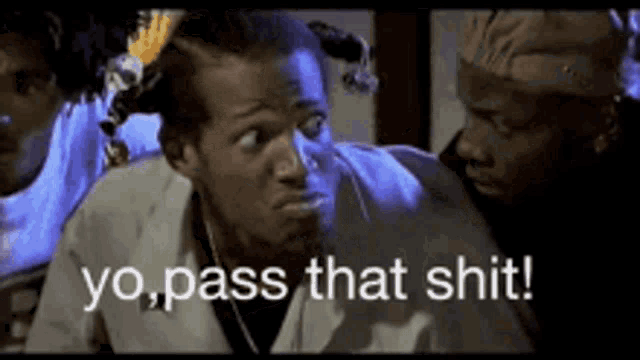 a group of men are standing next to each other and one of them says yo pass that shit